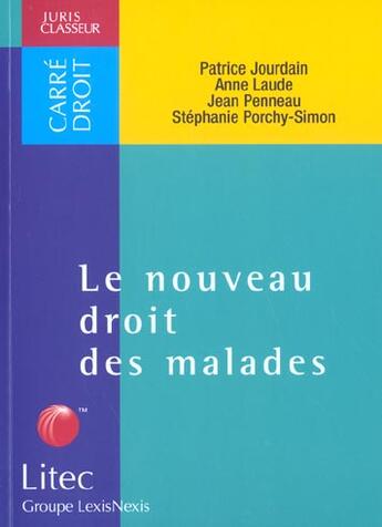 Couverture du livre « Le nouveau droit des malades ; droit des malades et indemnisation des victimes ; loi du 4 mars 2002 » de Anne Laude et Jean Penneau et Patrice Jourdain aux éditions Lexisnexis