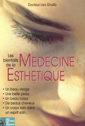 Couverture du livre « Les bienfaits de la medecine esthetique » de Ghalib Lisa aux éditions Dauphin