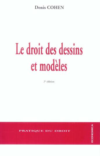 Couverture du livre « Le droit des dessins et modèles ; droit communautaire, droit international, droit français et autres droits étrangers » de Cohen/Denis aux éditions Economica