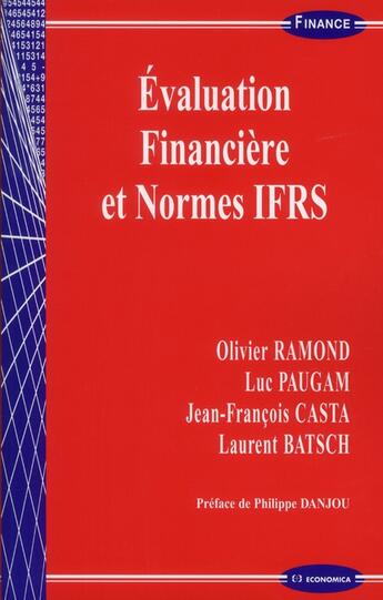 Couverture du livre « Évaluation financière et normes IFRS » de Batsch/Laurent et Luc Paugam et Casta/Jean-Francois et Olivier Ramond aux éditions Economica