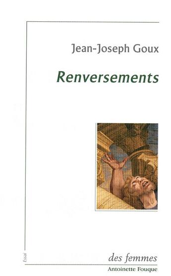 Couverture du livre « Renversements » de Jean-Joseph Goux aux éditions Des Femmes