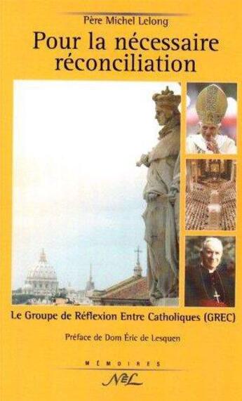 Couverture du livre « Pour la nécessaire réconciliation ; le groupe de réflexion entre Catholiques (GREC) » de Michel Lelong aux éditions Nel