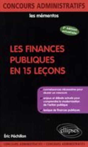 Couverture du livre « Les finances publiques en 15 leçons (2e édition) » de Eric Pechillon aux éditions Ellipses