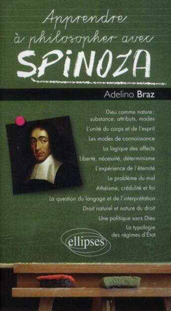 Couverture du livre « Apprendre a philosopher avec spinoza » de Adelino Braz aux éditions Ellipses