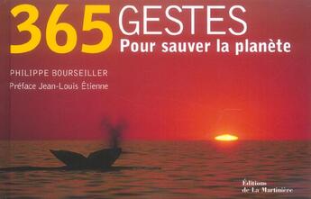 Couverture du livre « 365 Gestes. Pour Sauver La Planete » de Philippe Bourseiller aux éditions La Martiniere