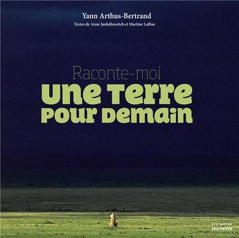 Couverture du livre « Une terre pour demain » de Yann Arthus-Bertrand et Martine Laffon et Anne Jankeliowitch aux éditions La Martiniere Jeunesse