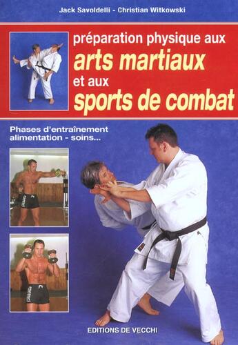 Couverture du livre « Preparation physique aux arts martiaux ; sports de combat » de Jacques Savoldelli aux éditions De Vecchi