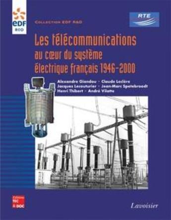 Couverture du livre « Les télécommunications au coeur du système électrique français 1946-2000 » de Jacques Lecouturier et Claude Leclère et Alexandre Giandou aux éditions Tec Et Doc