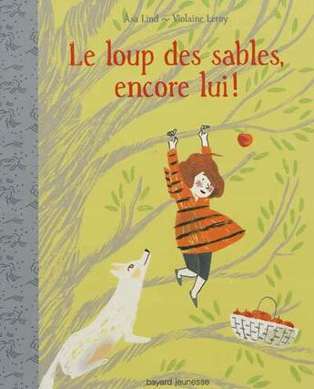 Couverture du livre « Le loup des sables, encore lui ! » de Violaine Leroy et Asa Lind aux éditions Bayard Jeunesse