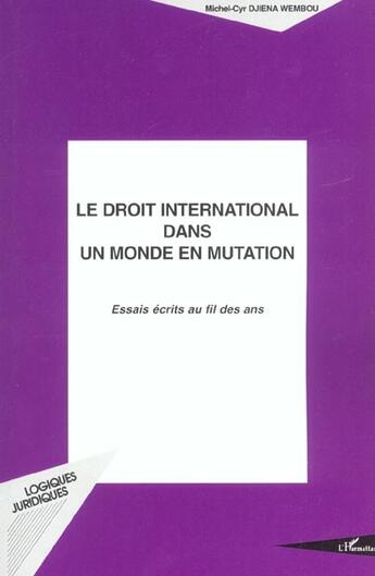 Couverture du livre « Le droit international dans un monde en mutation - essais ecrits au fil des ans » de Djiena Wembou M-C. aux éditions L'harmattan