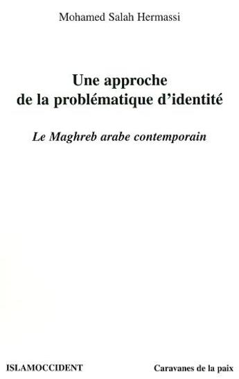 Couverture du livre « Une approche de la problematique d'identite - le maghreb arabe contemporain » de Hermassi M S. aux éditions L'harmattan