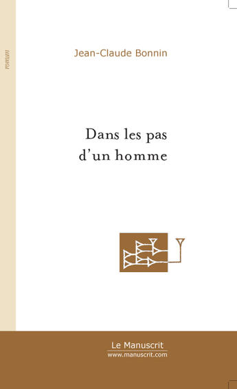 Couverture du livre « Dans les pas d'un homme » de Jean-Claude Bonnin aux éditions Le Manuscrit