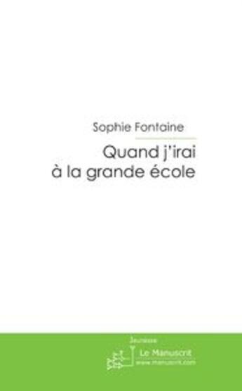 Couverture du livre « Quand j'irai à la grande école ; les aventures de yann artus ki gwen » de Sophie Fontaine aux éditions Le Manuscrit