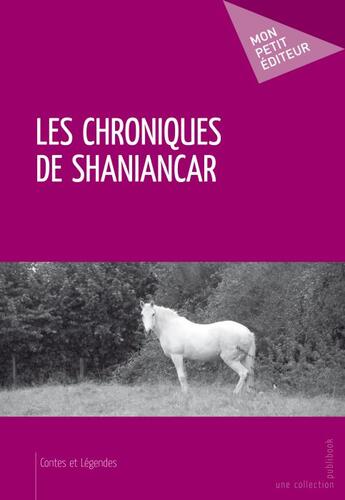 Couverture du livre « Les chroniques de Shaniancar » de Elisabeth Anael Desiree aux éditions Publibook