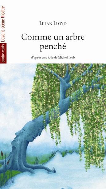 Couverture du livre « Comme un arbre penché » de Lilian Lloyd aux éditions Avant-scene Theatre