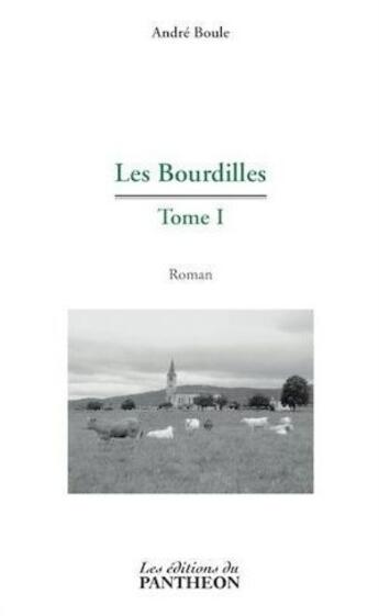 Couverture du livre « Les bourdilles Tome 1 » de Andre Boule aux éditions Editions Du Panthéon