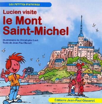 Couverture du livre « Lucien visite ; le Mont-Saint-Michel » de Jean-Paul Benoit et Christophe Laze aux éditions Gisserot