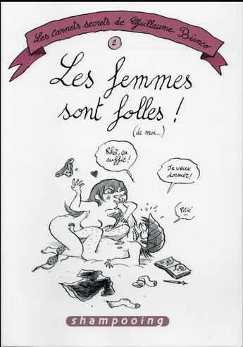 Couverture du livre « Les carnets secrets de Guillaume Bianco Tome 2 ; les femmes sont folles ! (de moi...) » de Guillaume Bianco aux éditions Delcourt