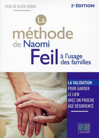 Couverture du livre « La méthode de Naomi Feil à l'usage des familles ; la validation, pour garder le lien avec un proche âgé désorienté (2e édition) » de Vicky De Klerck aux éditions Lamarre