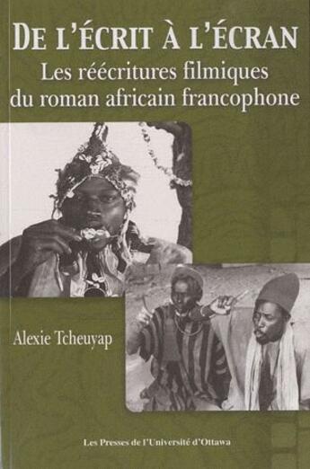 Couverture du livre « De l'ecrit a l'ecran » de Alexie Tcheuyap aux éditions Pu D'ottawa