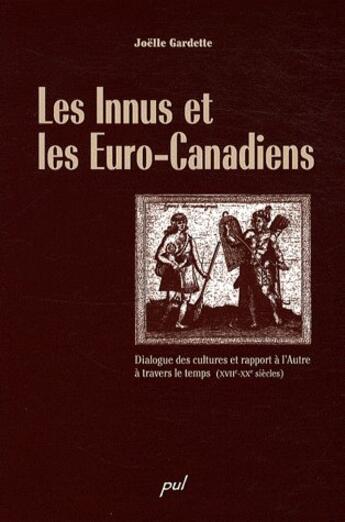 Couverture du livre « Les innus et les euro canadiens dialogue des cultures et rapport » de Gardette Poirier Joe aux éditions Presses De L'universite De Laval