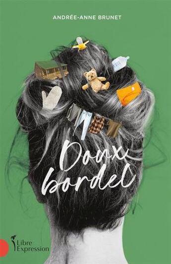 Couverture du livre « Doux bordel » de Andree-Anne Brunet aux éditions Libre Expression