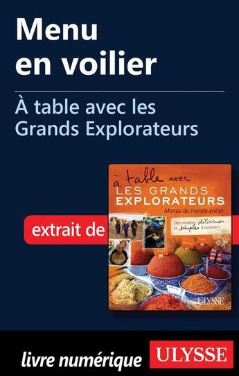 Couverture du livre « À table avec les Grands Explorateurs ; menu en voilier » de Claire Roberge et Guy Lavoie aux éditions Ulysse