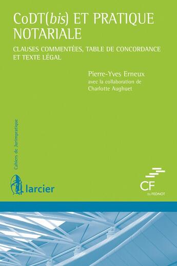 Couverture du livre « CoDT(bis) et pratique notariale ; clauses commentées, table de concordance et texte légal » de Pierre-Yves Erneux aux éditions Larcier