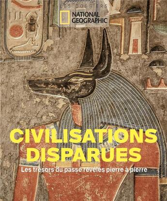 Couverture du livre « Civilisations disparues : les trésors du passé révélés pierre à pierre » de  aux éditions National Geographic