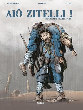Couverture du livre « Aio zitelli ! tome 2 : nouveaux recits 14-18 » de Bertocchini F. aux éditions Albiana