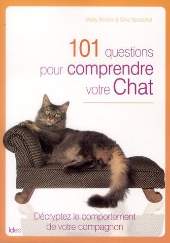 Couverture du livre « 101 questions pour comprendre votre chat » de Marty Becker et Gina Spadafori aux éditions Ideo