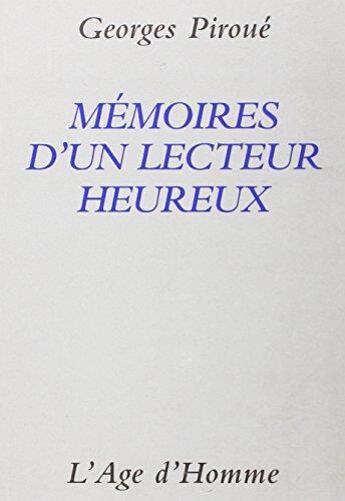 Couverture du livre « Memoires d'un lecteur heureux » de Georges Piroue aux éditions L'age D'homme