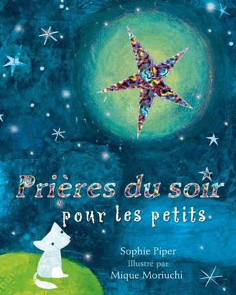 Couverture du livre « Prières du soir pour les petits » de Sophie Piper et Mique Moriuchi aux éditions Des Beatitudes