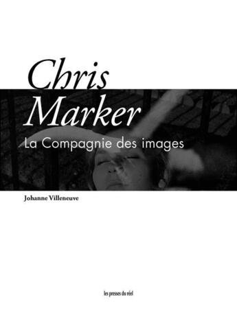 Couverture du livre « Chris Marker » de Johanne Villeneuve aux éditions Les Presses Du Reel