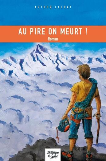 Couverture du livre « Au pire on meurt ! » de Lachat Arthur aux éditions La Fontaine De Siloe