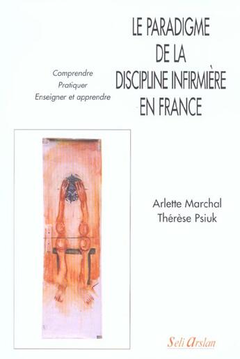 Couverture du livre « Le paradigme de la discipline infirmière en France » de Marchal aux éditions Seli Arslan