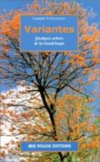 Couverture du livre « Variantes : Quelques arbres de la Guadeloupe » de Laurent Vaïtilingon aux éditions Ibis Rouge