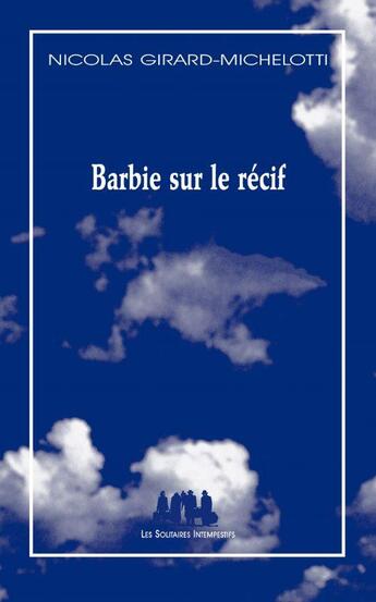 Couverture du livre « Barbie sur le récif » de Nicolas Girard-Michelotti aux éditions Solitaires Intempestifs