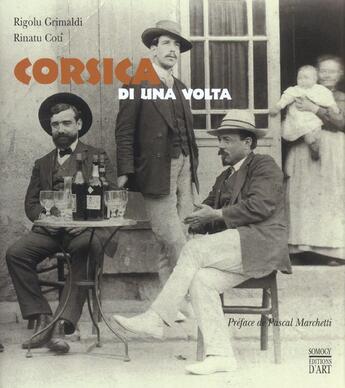 Couverture du livre « Corsica Di Una Volta ; Images Du Temps Passe » de Rigolu Grimaldi et Rinatu Coti aux éditions Somogy
