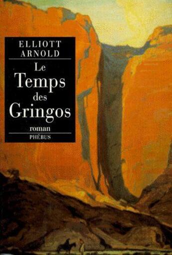 Couverture du livre « Le temps des gringos » de Elliot Arnold aux éditions Phebus