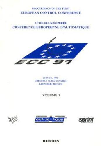 Couverture du livre « Ecc 91 : actes de la 1ere conference europeenne d'automatique. 2/5 juillet 1991 - grenoble en 3 volu » de  aux éditions Hermes Science Publications