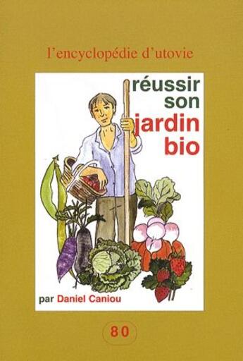 Couverture du livre « Réussir son jardin bio » de Daniel Caniou aux éditions Utovie