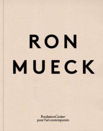 Couverture du livre « Ron Mueck » de Ron Mueck aux éditions Fondation Cartier