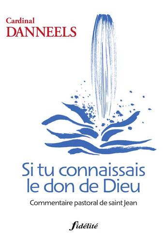 Couverture du livre « Si tu connaissais le don de Dieu » de Godfried Danneels aux éditions Fidelite