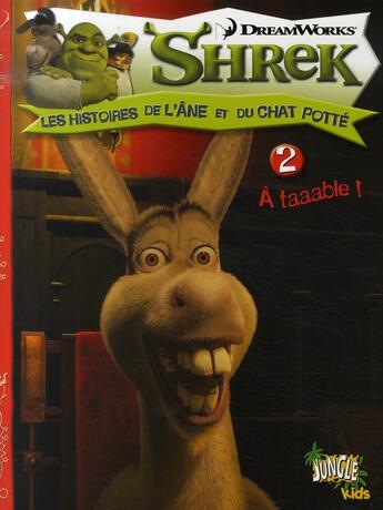 Couverture du livre « Shrek histoires t2 a taaable ! - les histoires de l'ane et du chat potte » de Newman aux éditions Casterman