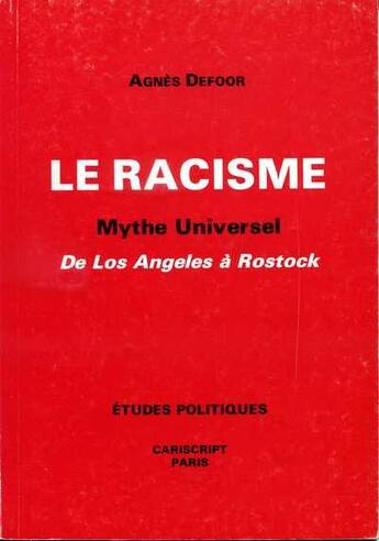 Couverture du livre « Le racisme : mythe universel ; de Los Angeles à Rostok » de Agnes Defoor aux éditions Cariscript