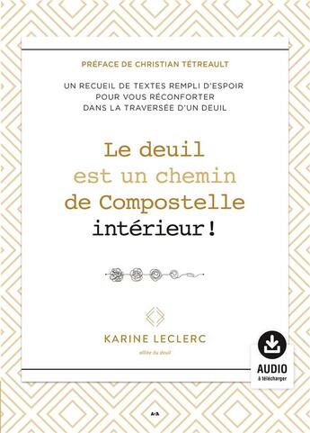 Couverture du livre « Le deuil est un chemin de Compostelle intérieur ! recueil de textes sur le deuil » de Karine Leclerc aux éditions Ada