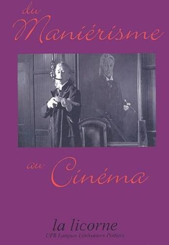 Couverture du livre « REVUE LA LICORNE ; le maniérisme au cinéma » de V Campan et Gilles Menegaldo aux éditions Pu De Rennes