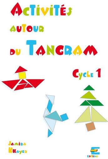 Couverture du livre « Activités autour du tangram ; cycle 1 » de Samira Khayer aux éditions Ebla