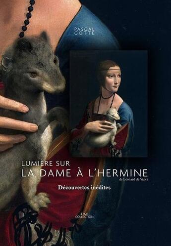 Couverture du livre « Lumière sur La dame à l'Hermine » de Pascal Cotte aux éditions Vinci Editions